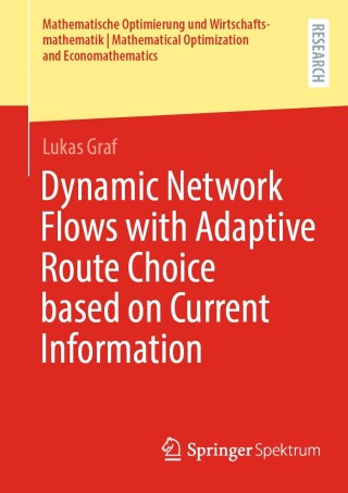 Cover image: Dynamic Network Flows with Adaptive Route Choice based on Current Information 9783658449476