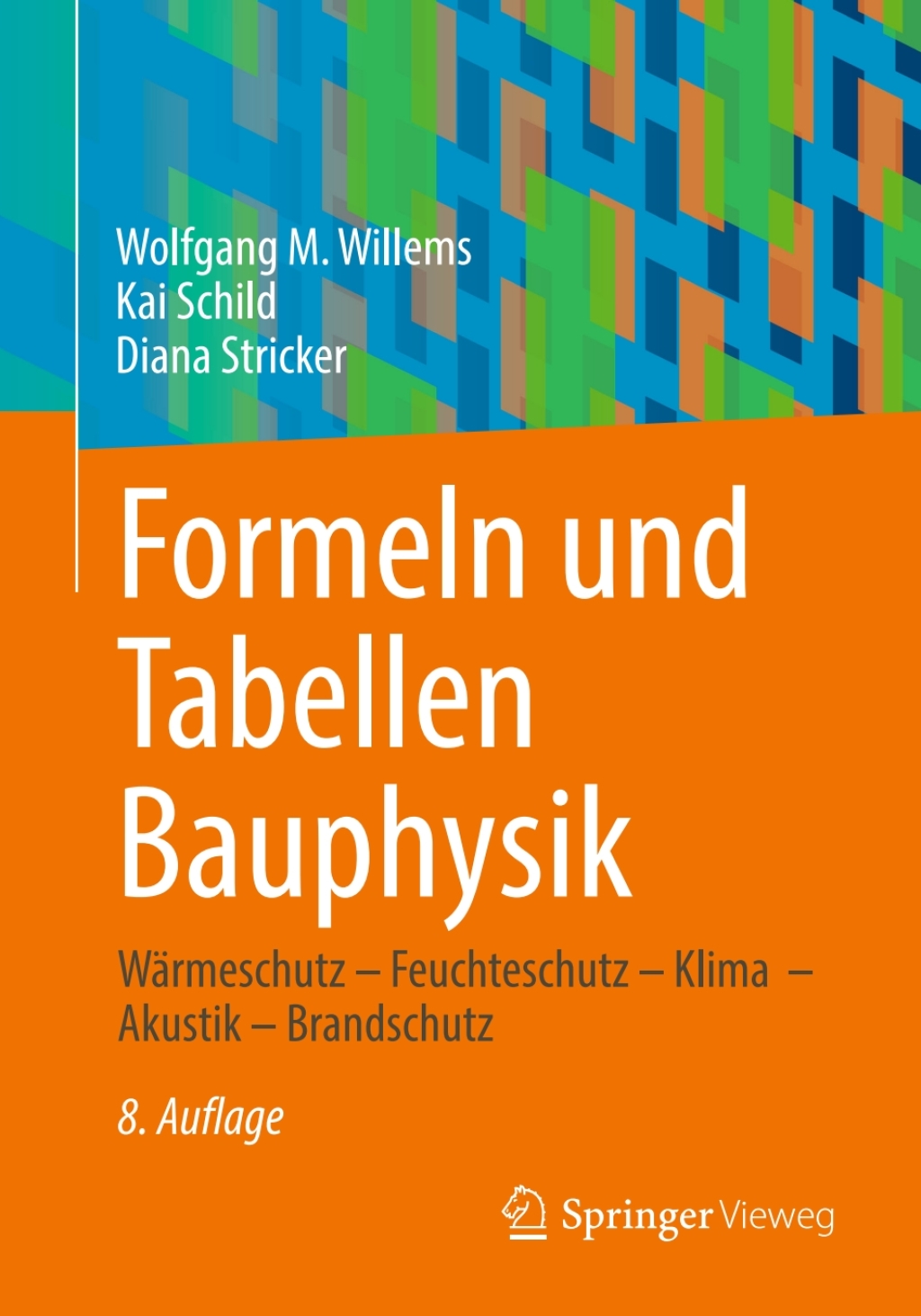 Formeln und Tabellen Bauphysik Wärmeschutz – Feuchteschutz – Klima  – Akustik – Brandschutz 8th Edition