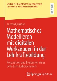 Cover image: Mathematisches Modellieren mit digitalen Werkzeugen in der Lehrkräftebildung 9783658449957