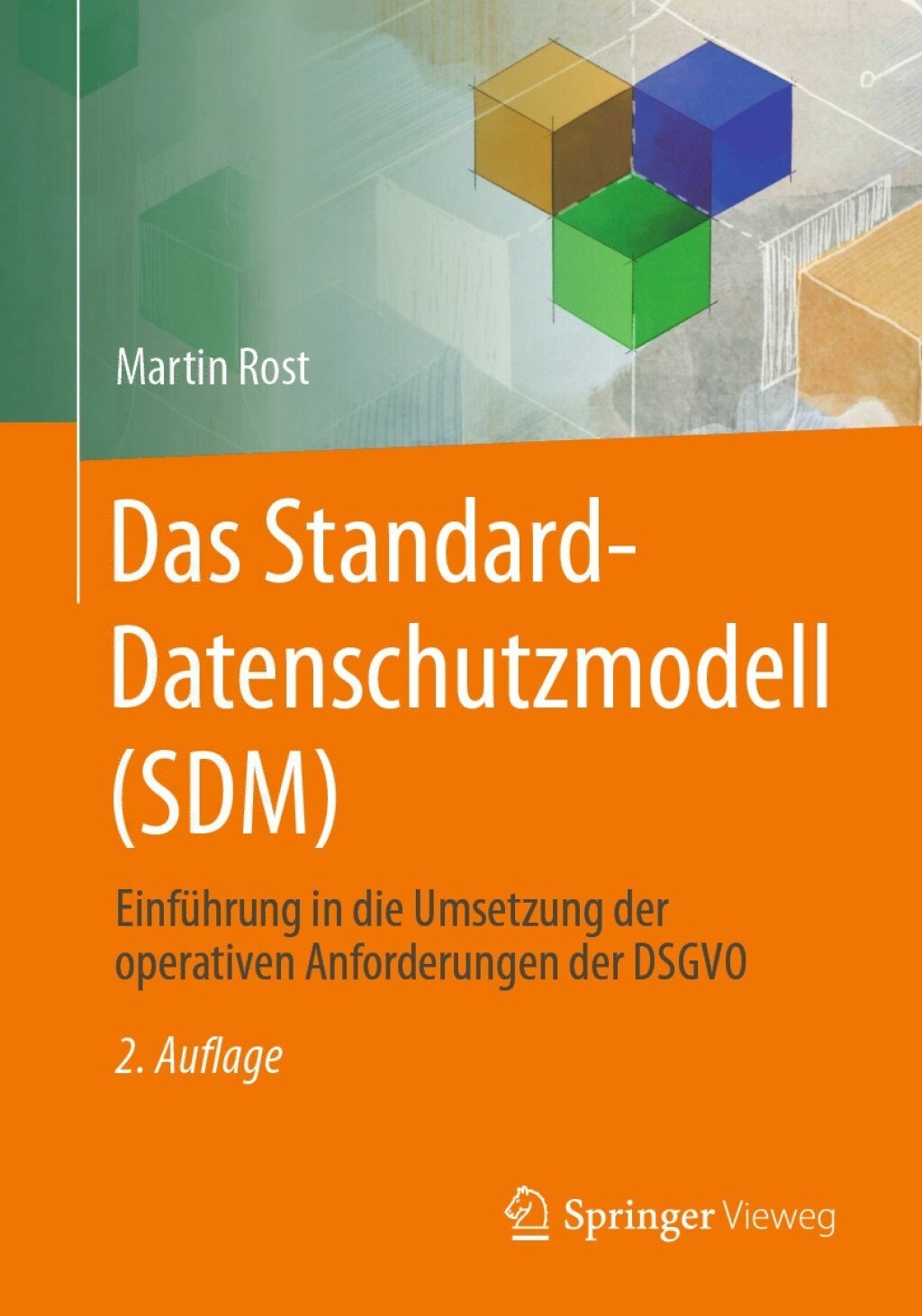 Das Standard-Datenschutzmodell (SDM) Einführung in die Umsetzung der operativen Anforderungen der DSGVO 2nd Edition