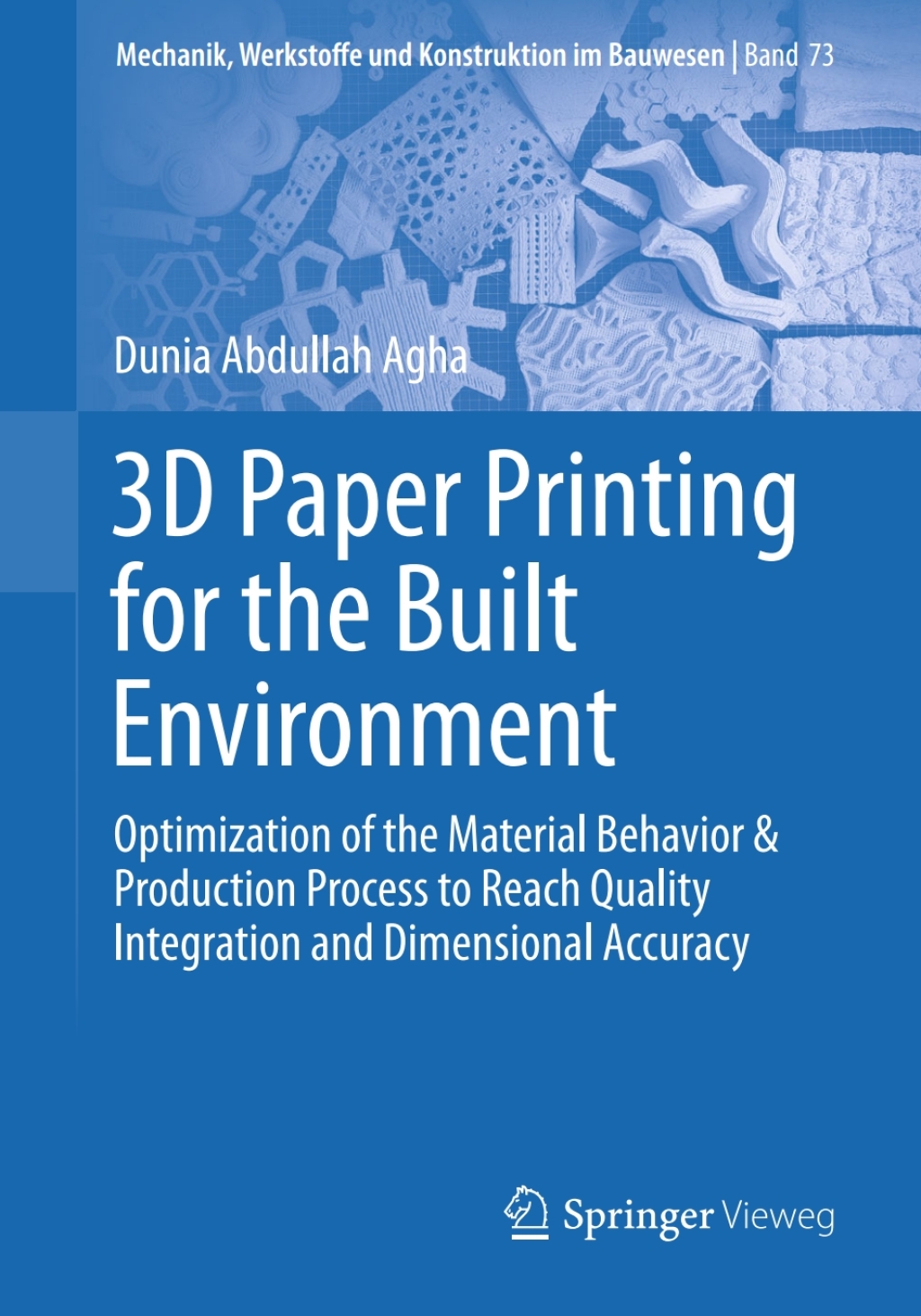 3D Paper Printing for the Built Environment Optimization of the Material Behavior & Production Process to Reach Quality Integration and Dimensional Accuracy