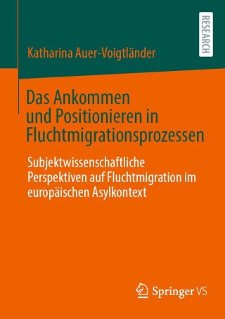 Cover image: Das Ankommen und Positionieren in Fluchtmigrationsprozessen 9783658452216