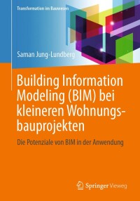 Imagen de portada: Building Information Modeling (BIM) bei kleineren Wohnungsbauprojekten 9783658452377