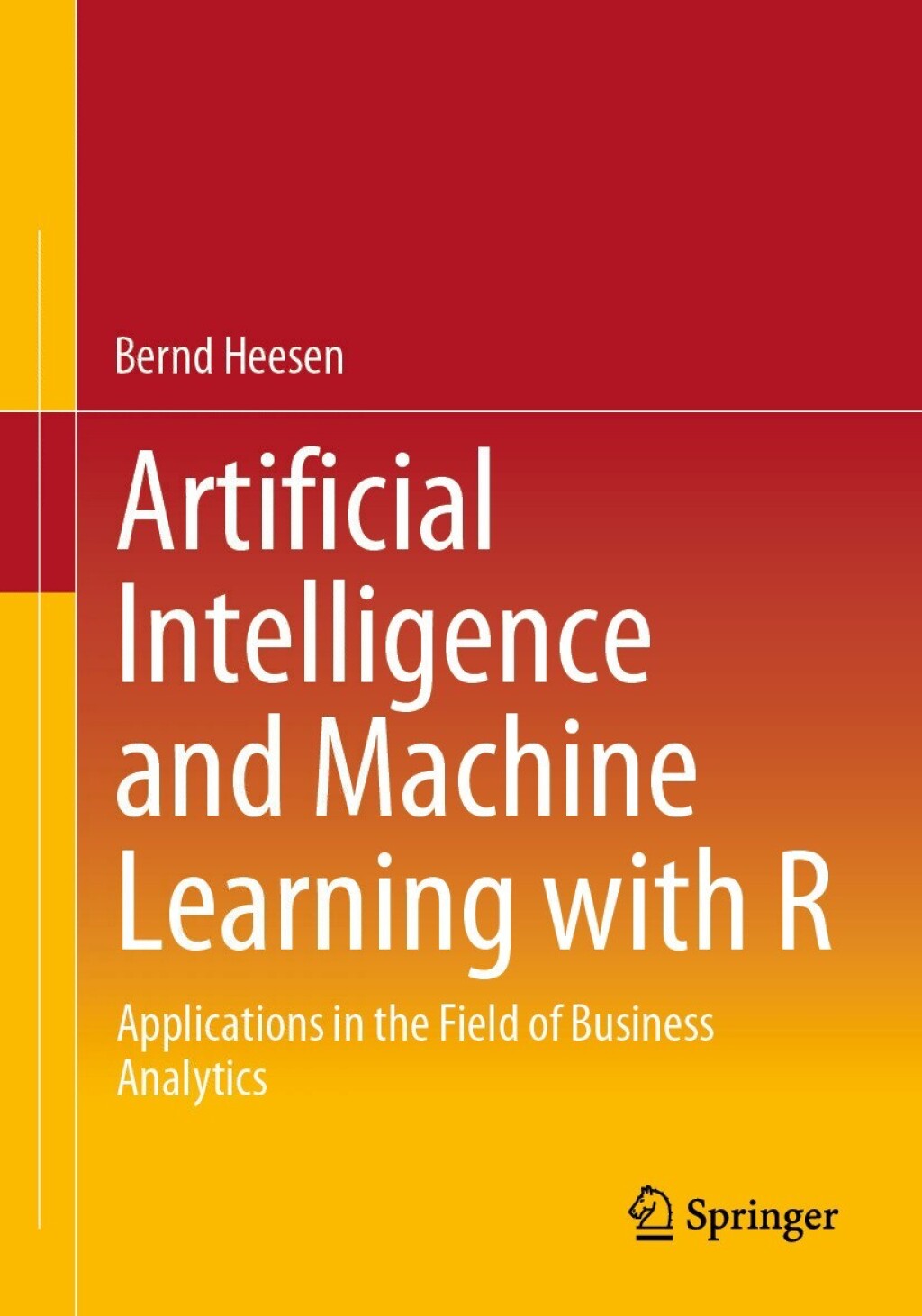 Artificial Intelligence and Machine Learning with R Applications in the Field of Business Analytics
