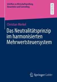 Cover image: Das Neutralitätsprinzip im harmonisierten Mehrwertsteuersystem 9783658454234