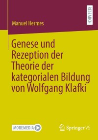 Cover image: Genese und Rezeption der Theorie der kategorialen Bildung von Wolfgang Klafki 9783658455231