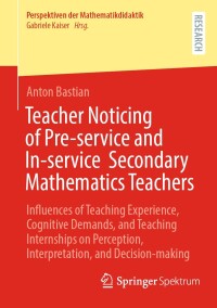 Cover image: Teacher Noticing of Pre-service and In-service  Secondary Mathematics Teachers 9783658456184