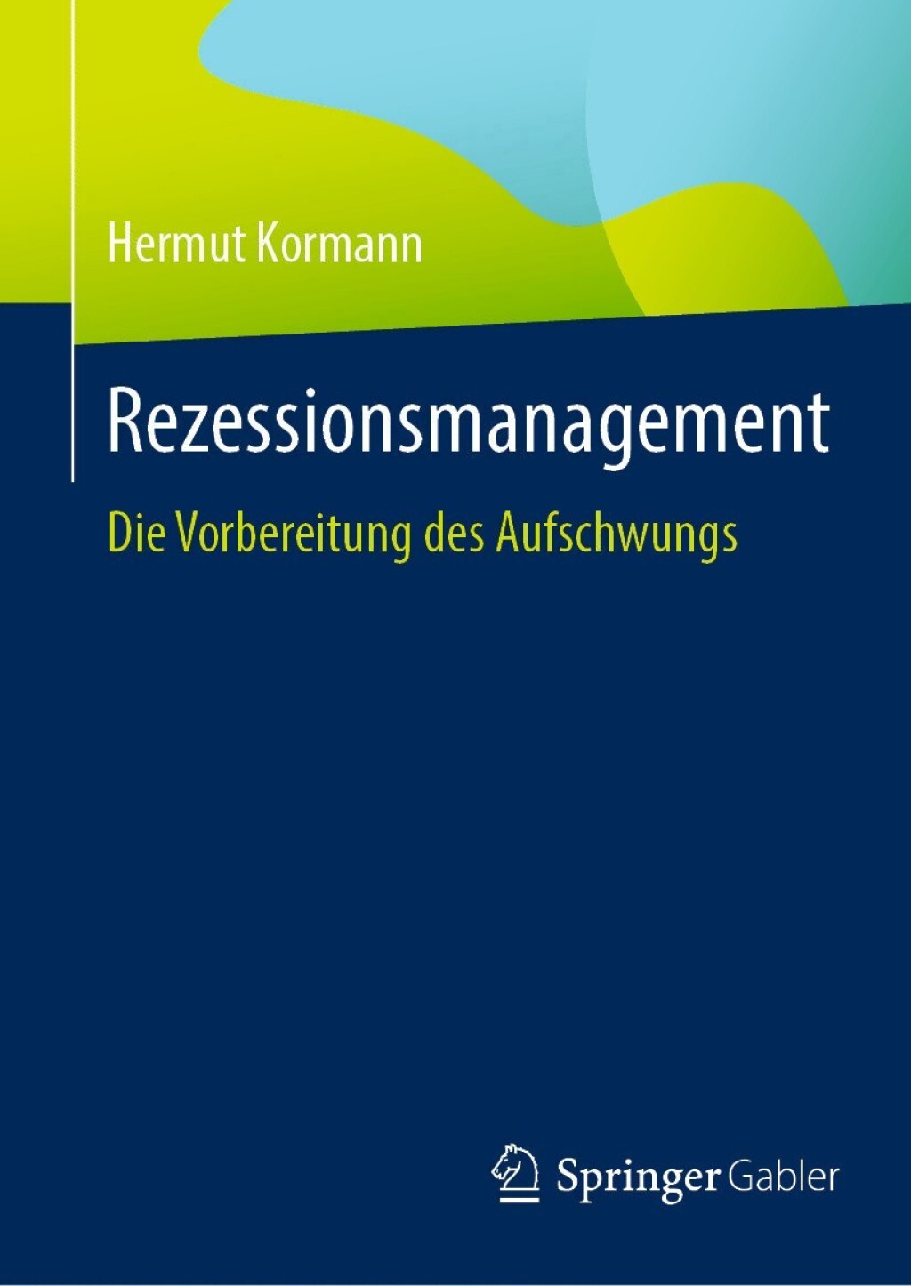 Rezessionsmanagement Die Vorbereitung des Aufschwungs