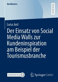 表紙画像: Der Einsatz von Social Media Walls zur Kundeninspiration am Beispiel der Tourismusbranche 9783658459000