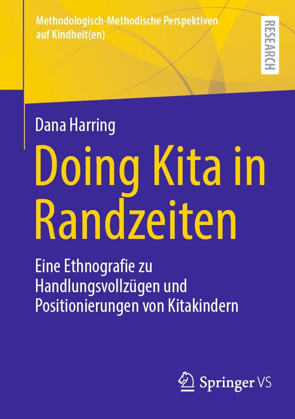 Doing Kita in Randzeiten Eine Ethnografie zu Handlungsvollzügen und Positionierungen von Kitakindern