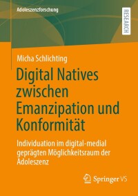 表紙画像: Digital Natives zwischen Emanzipation und Konformität 9783658460310