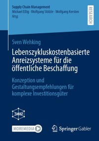 Cover image: Lebenszykluskostenbasierte Anreizsysteme für die öffentliche Beschaffung 9783658465148