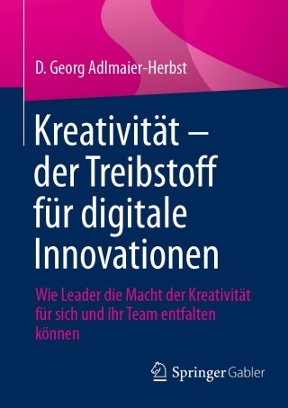 Cover image: Kreativität – der Treibstoff für digitale Innovationen 9783658466442