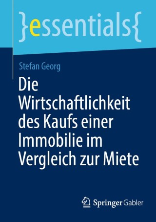 Cover image: Die Wirtschaftlichkeit des Kaufs einer Immobilie im Vergleich zur Miete 9783658470630