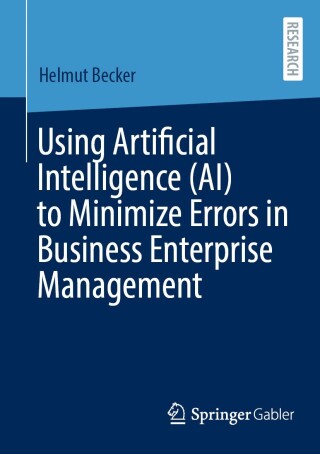 Imagen de portada: Using Artificial Intelligence (AI) to Minimize Errors in Business Enterprise Management 9783658472429