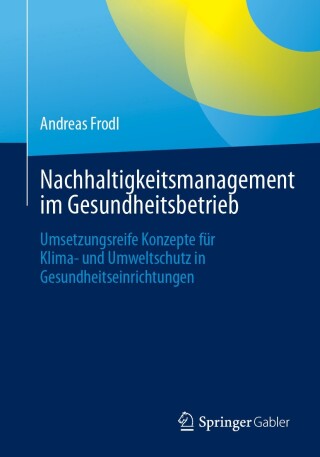 Cover image: Nachhaltigkeitsmanagement im Gesundheitsbetrieb 9783658476250