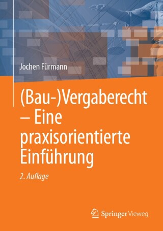 Titelbild: (Bau-)Vergaberecht – Eine praxisorientierte Einführung 2nd edition 9783658476403