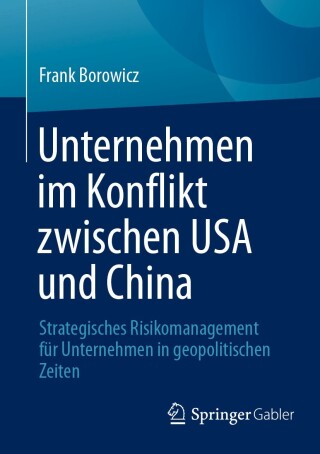 صورة الغلاف: Unternehmen im Konflikt zwischen USA und China 9783658479039