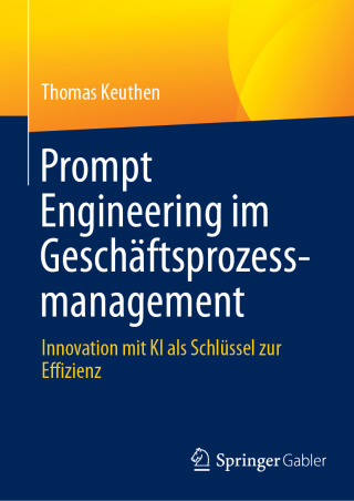 Cover image: Prompt Engineering im Geschäftsprozessmanagement 9783658486754