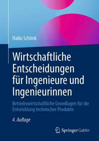 Cover image: Wirtschaftliche Entscheidungen für Ingenieure und Ingenieurinnen 4th edition 9783658486952