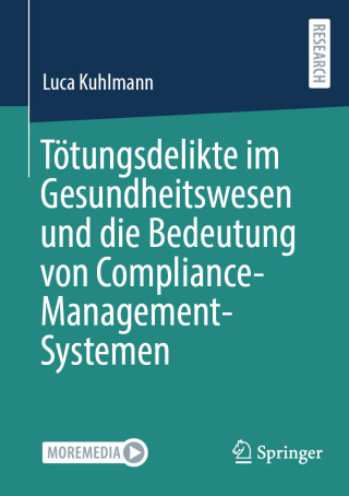 Cover image: Tötungsdelikte im Gesundheitswesen und die Bedeutung von Compliance-Management-Systemen 9783658487638