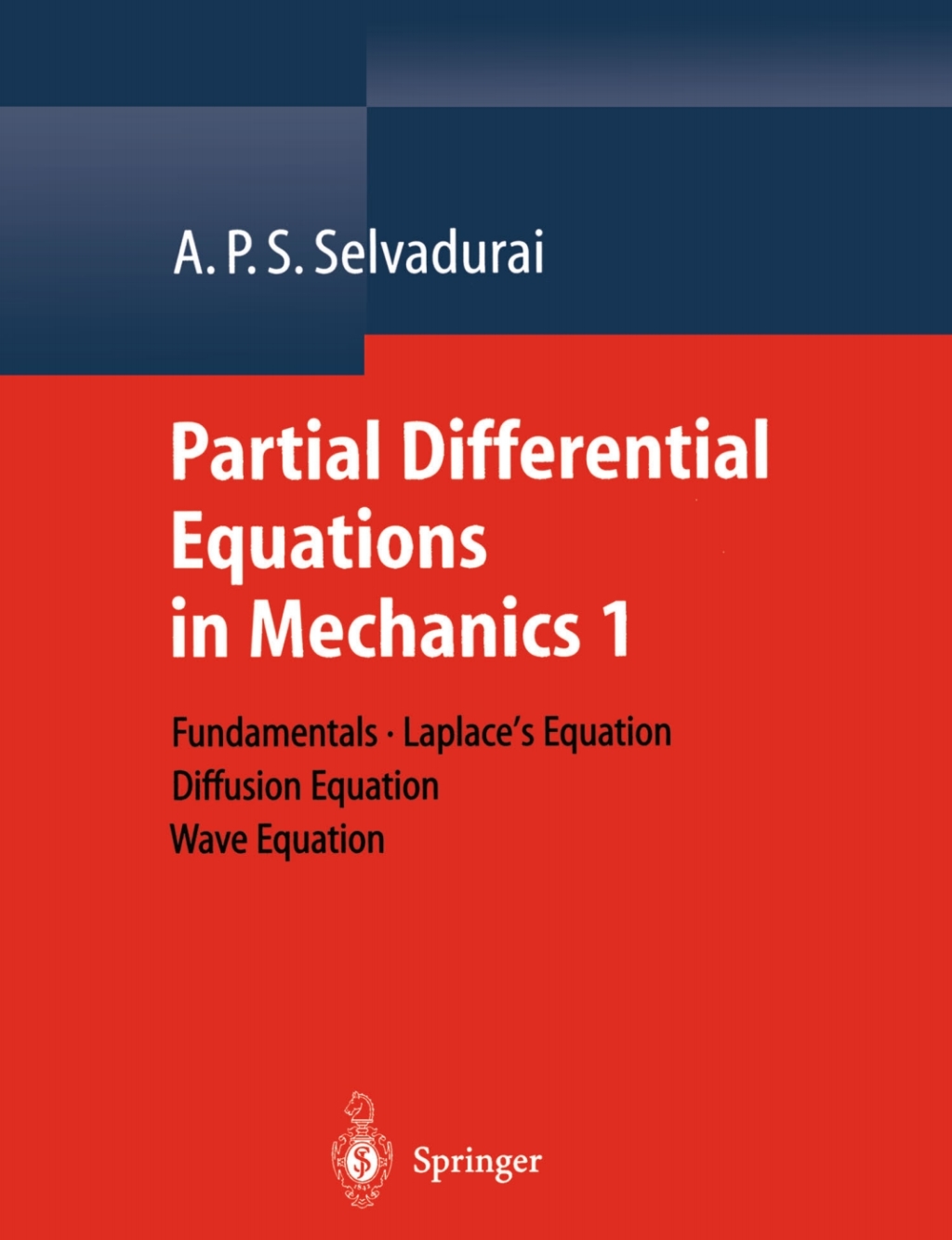 Partial Differential Equations in Mechanics 1 Fundamentals, Laplace’s Equation, Diffusion Equation, Wave Equation