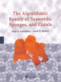 Cover image: The Algorithmic Beauty of Seaweeds, Sponges and Corals 9783540677000