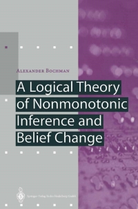Cover image: A Logical Theory of Nonmonotonic Inference and Belief Change 9783540417668