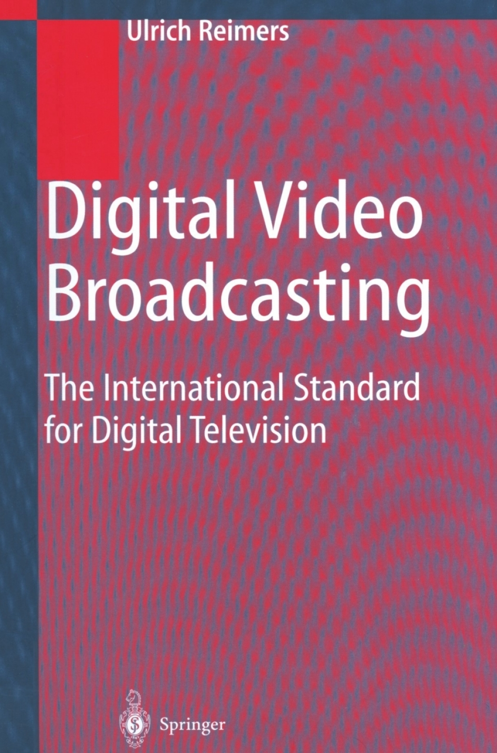Digital Video Broadcasting (DVB) The International Standard for Digital Television