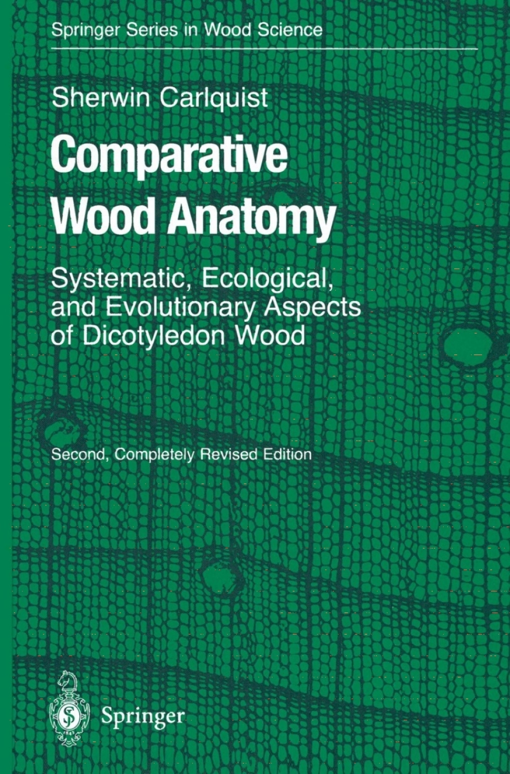 Comparative Wood Anatomy Systematic, Ecological, and Evolutionary Aspects of Dicotyledon Wood 2nd Edition