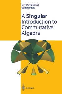 صورة الغلاف: A Singular Introduction to Commutative Algebra 9783540428978