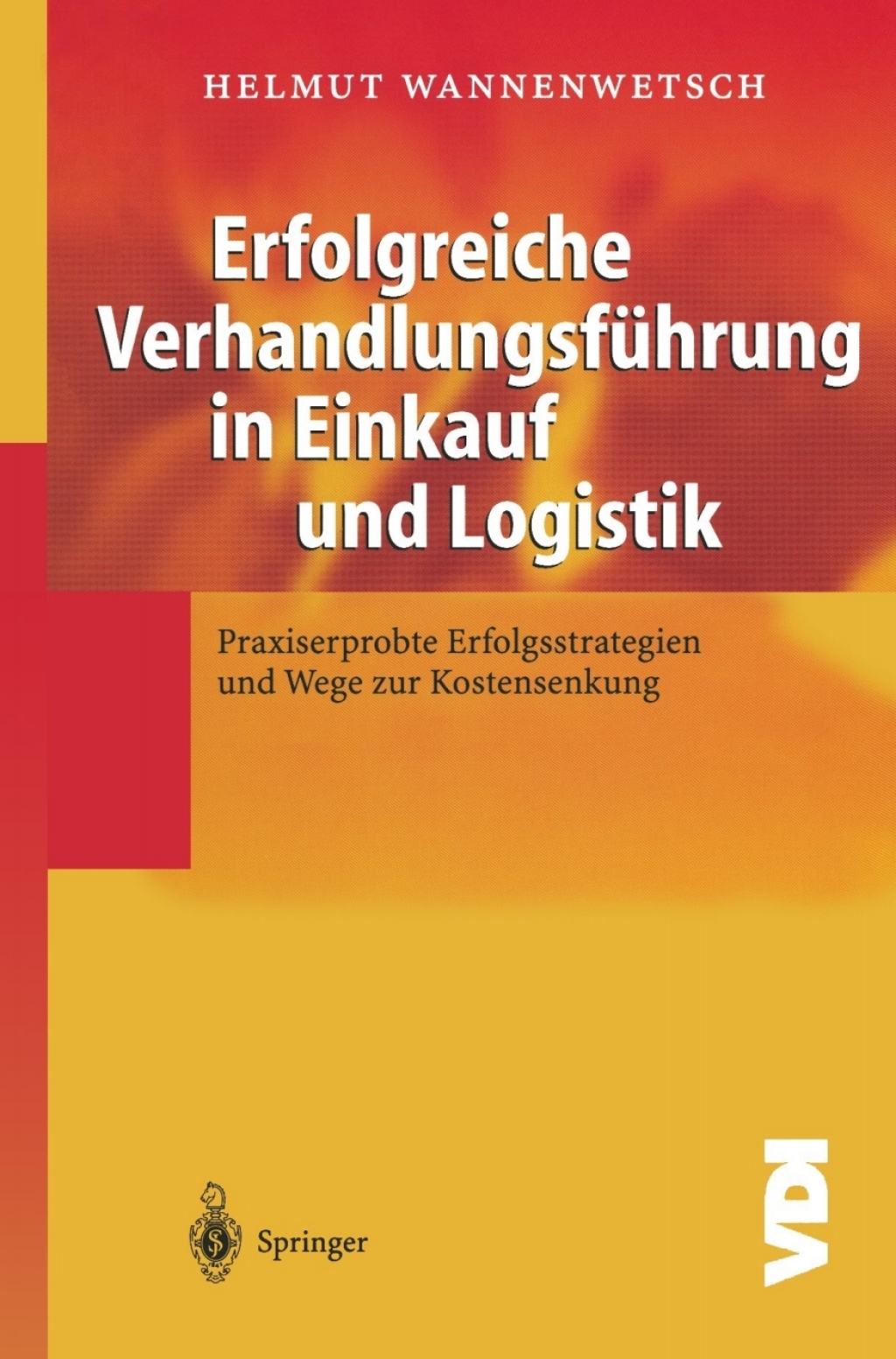 Erfolgreiche Verhandlungsführung in Einkauf und Logistik Praxiserprobte Erfolgsstrategien und Wege zur Kostensenkung