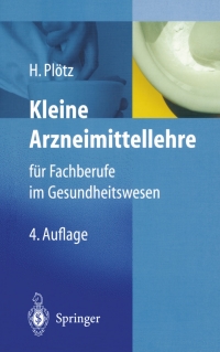 Cover image: Kleine Arzneimittellehre für Fachberufe im Gesundheitswesen 4th edition 9783540435068