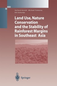 Cover image: Land Use, Nature Conservation and the Stability of Rainforest Margins in Southeast Asia 1st edition 9783540006039