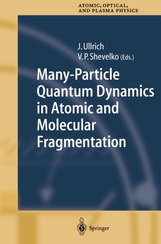 صورة الغلاف: Many-Particle Quantum Dynamics in Atomic and Molecular Fragmentation 1st edition 9783540006671