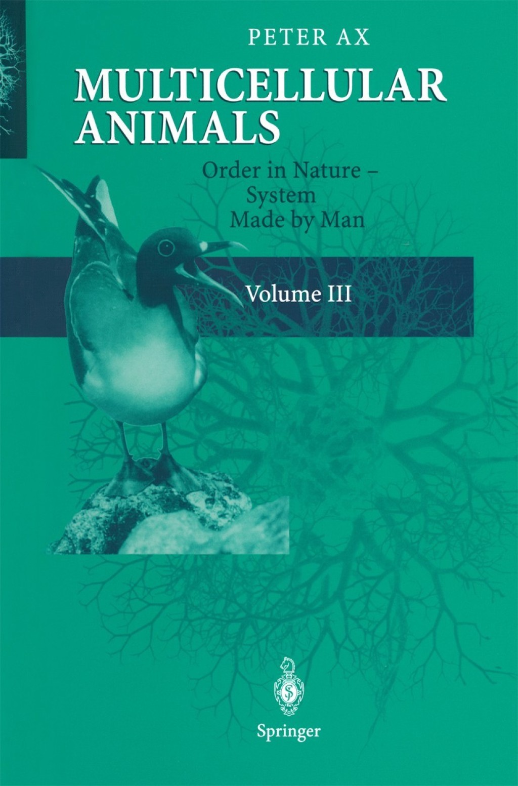 Multicellular Animals Volume III: Order in Nature – System Made by Man