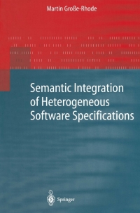 صورة الغلاف: Semantic Integration of Heterogeneous Software Specifications 9783540402572