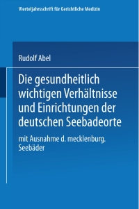 Cover image: Die gesundheitlich wichtigen Verhältnisse und Einrichtungen der deutschen Seebadeorte 9783662343432