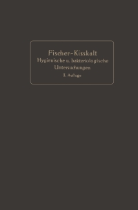 Cover image: Kurzgefaßte Anleitung zu den wichtigeren hygienischen und bakteriologischen Untersuchungen 3rd edition 9783662349786