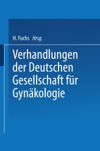 صورة الغلاف: Verhandlungen der Deutschen Gesellschaft für Gynäkologie 9783662373255