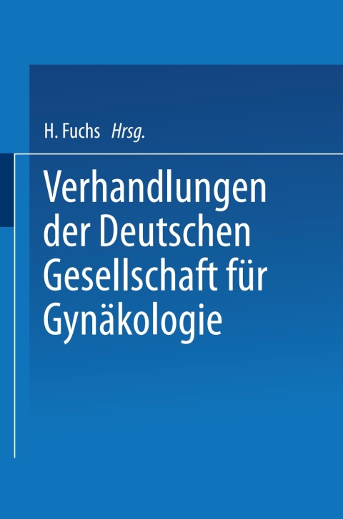 Verhandlungen der Deutschen Gesellschaft für Gynäkologie: Sechsundzwanzigste Versammlung Abgehalten zu Wien vom 27. bis 30. Oktober 1941 - FULL INSTANT DOWNLOAD | PDF DOCX EPUB