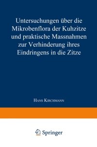 Cover image: Untersuchungen über die Mikrobenflora der Kuhzitze und praktische Massnahmen zur Verhinderung ihres Eindringens in die Zitze 9783662390764
