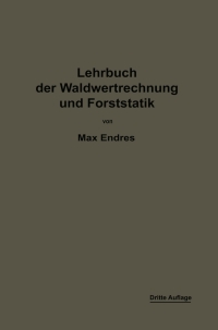 Cover image: Lehrbuch der Waldwertrechnung und Forststatik 3rd edition 9783662421338