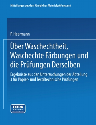 Cover image: Über Waschechtheit, waschechte Färbungen und die Prüfung derselben 9783662428085