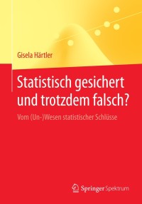 Imagen de portada: Statistisch gesichert und trotzdem falsch? 9783662433560