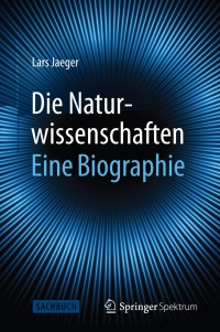 Cover image: Die Naturwissenschaften: Eine Biographie 9783662433997