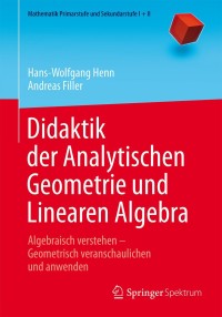 Cover image: Didaktik der Analytischen Geometrie und Linearen Algebra 9783662434345