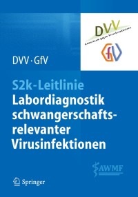 Imagen de portada: S2k-Leitlinie - Labordiagnostik schwangerschaftsrelevanter Virusinfektionen 9783662434802
