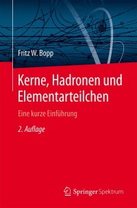 Cover image: Kerne, Hadronen und Elementarteilchen 2nd edition 9783662436660