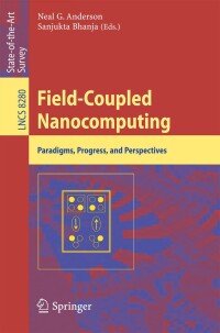 Imagen de portada: Field-Coupled Nanocomputing 9783662437216